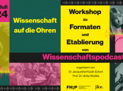 Ein Poster für einen Workshop mit dem Titel „Wissenschaft auf die Ohren“. Der Workshop zu Formaten und Etablierung von Wissenschaftspodcasts findet am 18.-19. Juli 2024 statt. Das Poster ist farbenfroh gestaltet, mit Abschnitten in Pink, Grün, Gelb und Schwarz. Es zeigt Bilder von Mikrofonen, einer Schallplatte und Menschen, die Audioausrüstung benutzen. Organisiert wird der Workshop von Dr. Jacqueline Klusik-Eckert und Prof. Dr. Ulrike Wuttke von der Fachhochschule Potsdam.